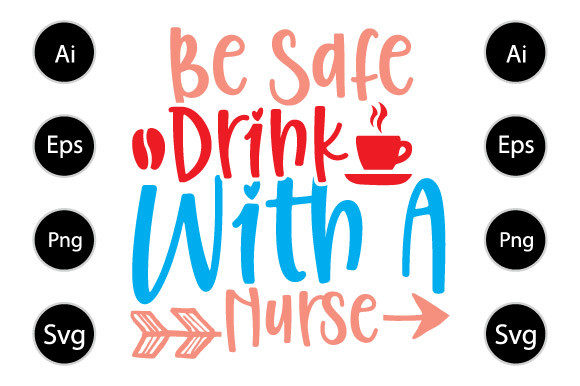 Review: Be Safe Drink with a Nurse T Shirt Design