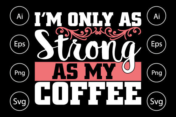 Review: I’m Only As Strong As My Coffee T Shirt Design