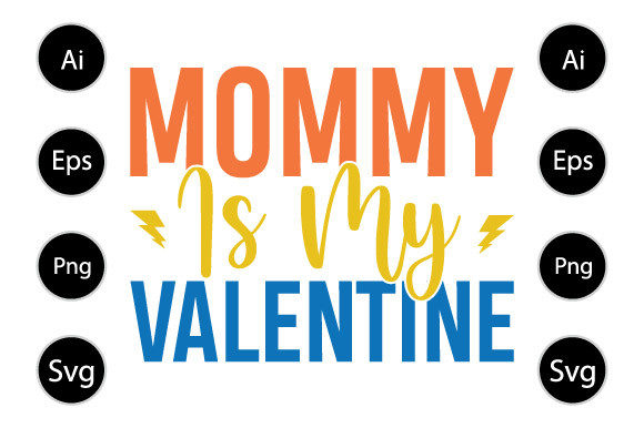 Review: Mommy Is My Valentine Day T Shirt Design